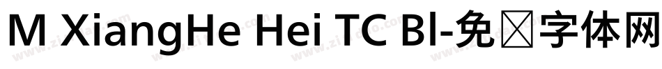 M XiangHe Hei TC Bl字体转换